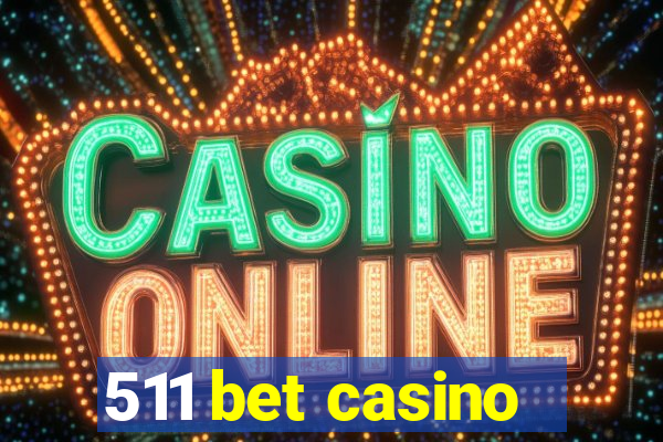 511 bet casino